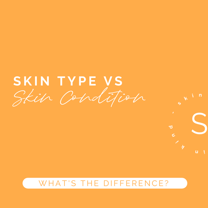 Skin type VS skin condition... What's the diff?