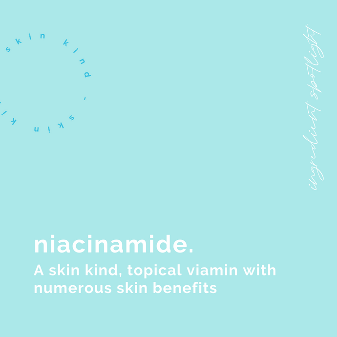 Niacinamide: Gives you back that B-B-Bounce