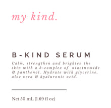 Load image into Gallery viewer, My Kind B-Kind Serum (Niacinamide + B5)